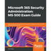 Microsoft 365 Security Administration: MS-500 Exam Guide: Plan and implement security and compliance strategies for Microsoft 365 and hybrid environme