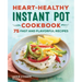 Heart-Healthy Instant Pot Cookbook: 75 Fast and Flavorful Recipes