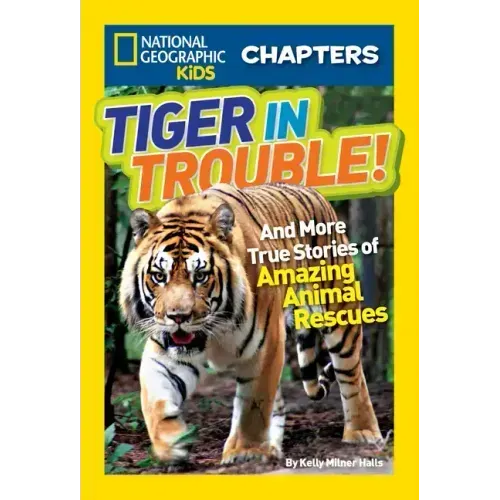 Tiger in Trouble!: And More True Stories of Amazing Animal Rescues