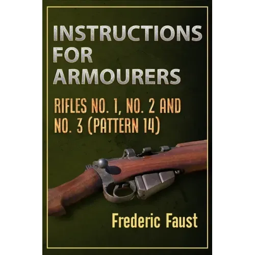 Instructions for Armourers: Rifles No. 1, No.2 and No. 3 (Pattern 14)