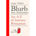 Blurb Your Enthusiasm: A Cracking Compendium of Book Blurbs, Writing Tips, Literary Folklore and Publishing Secrets