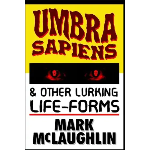 Umbra Sapiens & Other Lurking Life-Forms