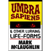 Umbra Sapiens & Other Lurking Life-Forms