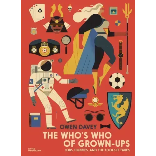 The Who's Who of Grown-Ups: Jobs, Hobbies and the Tools It Takes
