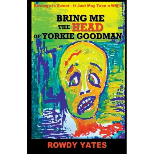 Bring Me the Head of Yorkie Goodman