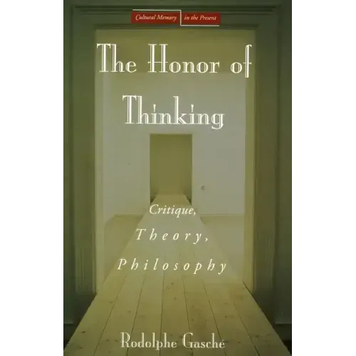 The Honor of Thinking: Critique, Theory, Philosophy