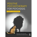 Positive Psychotherapy for Psychosis: A Clinician's Guide and Manual