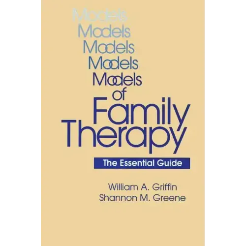 Models Of Family Therapy: The Essential Guide