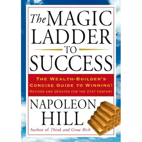The Magic Ladder to Success: The Wealth-Builder's Concise Guide to Winning, Revised and Updated