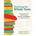 Teaching the Whole Teen: Everyday Practices That Promote Success and Resilience in School and Life