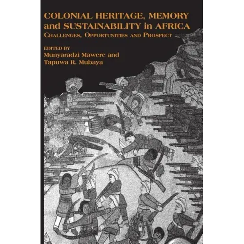 Colonial Heritage, Memory and Sustainability in Africa. Challenges, Opportunities and Prospects