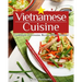 Vietnamese Cuisine: Cookbook of Genuine Recipes from Vietnam