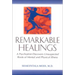 Remarkable Healings: A Psychiatrist Discovers Unsuspected Roots of Mental and Physical Illness