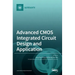 Advanced CMOS Integrated Circuit Design and Application