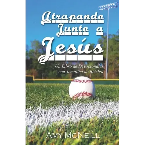 Atrapando Junto a Jesús: Un Libro de Devocionales con Temática de Béisbol