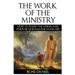 The Work of the Ministry: How to fulfil the Vision and Purpose God has for Your Life