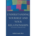 Understanding Yourself and Your Relationships: Notes from a Therapist's Desk