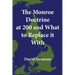 The Monroe Doctrine at 200 and What to Replace it With