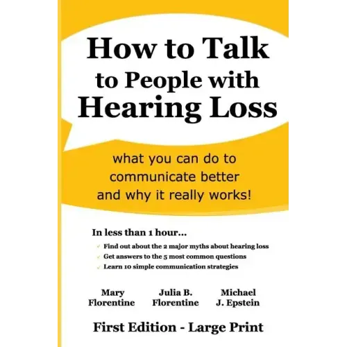 How to Talk to People with Hearing Loss: what you can do to communicate better and why it really works