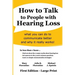 How to Talk to People with Hearing Loss: what you can do to communicate better and why it really works