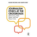 Journalism Ethics at the Crossroads: Democracy, Fake News, and the News Crisis