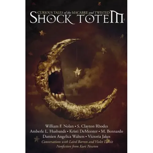 Shock Totem 7: Curious Tales of the Macabre and Twisted
