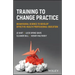 Training to Change Practice: Behavioural Science to Develop Effective Health Professional Education