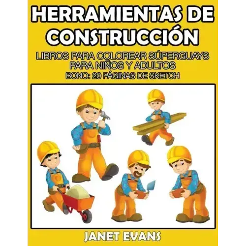 Herramientas de Construccion: Libros Para Colorear Superguays Para Ninos y Adultos (Bono: 20 Paginas de Sketch)