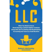 LLC: What You Need to Know About Starting a Limited Liability Company along with Tips for Dealing with Bookkeeping, Account