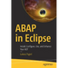 ABAP in Eclipse: Install, Configure, Use, and Enhance Your ADT