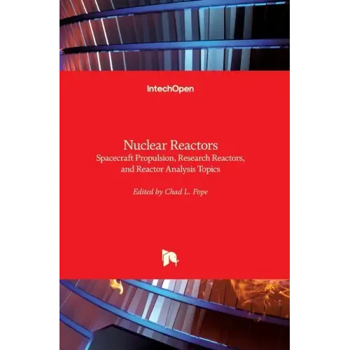 Nuclear Reactors: Spacecraft Propulsion, Research Reactors, and Reactor Analysis Topics