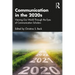 Communication in the 2020s: Viewing Our World Through the Eyes of Communication Scholars