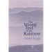 The Wrong End of the Rainbow: Poems
