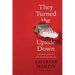 They Turned the World Upside Down: A Storyteller's Journey with Those Who Dared to Follow Jesus