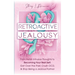 Retroactive Jealousy: From Hellish Intrusive Thoughts to Becoming Your Best Self: Get Over the Past, Crush OCD, & Stop Being A Jealous Partner