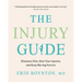 The Injury Guide: Eliminate Pain, Heal Your Injuries, and Keep Moving Forever