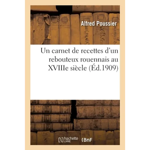 Un carnet de recettes d'un rebouteux rouennais au XVIIIe siècle