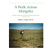 A Walk Across Mongolia: Lessons In Progress From Sacred Mother Mountain To Mother Lake