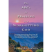 The Abcs to Praising and Worshipping God: Receiving Amazing Inner Peace from All Sixty-Six Books of the Bible - Discovering Transforming and Life-Chan