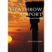 Heathrow Airport 70 Years and Counting