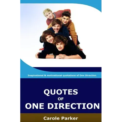 Quotes Of One Direction: Funny, inspirational, & motivational quotations of boyband One Direction