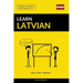 Learn Latvian - Quick / Easy / Efficient: 2000 Key Vocabularies