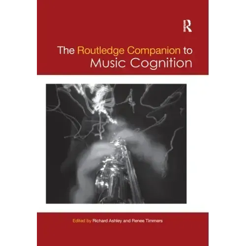 The Routledge Companion to Music Cognition