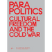 Parapolitics: Cultural Freedom and the Cold War