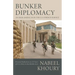 Bunker Diplomacy: An Arab-American in the U.S. Foreign Service: Personal Reflections on 25 Years of U.S. Policy in the Middle East