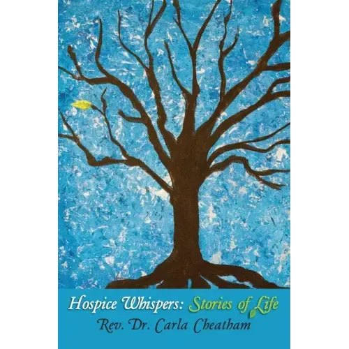 Hospice Whispers: Stories of Life