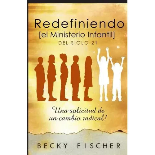 Redefiniendo el Ministerio de Niños: Del Siglo 21