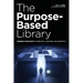 The Purpose-Based Library: Finding Your Path to Survival, Success, and Growth