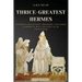 Thrice-Greatest Hermes: Studies in Hellenistic Theosophy and Gnosis (3 books in One ) Volumes I-II-III (Annotated)