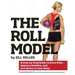 Roll Model: A Step-By-Step Guide to Erase Pain, Improve Mobility, and Live Better in Your Body